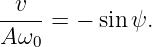   v
---- =  − sin ψ.
A ω0
