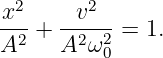  2      2
x--+  -v---=  1.
A2    A2ω20
