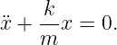 x¨+  k-x = 0.
     m
