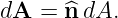 dA  = ^n dA.
