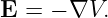E  = − ∇V.
