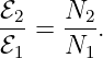ℰ2-=  N2-.
ℰ1    N1
