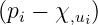 (pi − χ,ui)