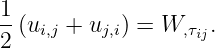 1-(ui,j + uj,i) = W,τ .
2                  ij
