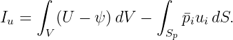      ∫                ∫
I  =    (U − ψ )dV  −     ¯pu  dS.
 u     V               Sp  i i
