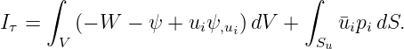      ∫                          ∫
I =     (− W −  ψ + u ψ  ) dV +     ¯u p dS.
 τ    V              i ,ui        Su i i
