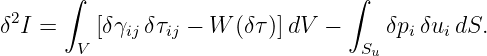       ∫                           ∫
 2
δ I =    [δγij δτij − W (δτ)]dV −    δpiδui dS.
        V                          Su
