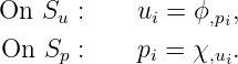 On  Su :    ui = ϕ,pi,

On  Sp :    pi = χ,ui.
