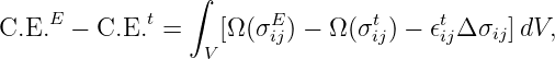                  ∫
C.E.E  − C.E.t =    [Ω (σE) − Ω (σt) − 𝜖tΔ σ  ]dV,
                  V     ij       ij     ij   ij
