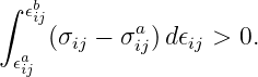 ∫  b
   𝜖ij       a
  a  (σij − σij)d𝜖ij > 0.
  𝜖ij
