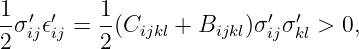1-′ ′    1-              ′  ′
2σij𝜖ij = 2(Cijkl + Bijkl)σijσ kl > 0,
