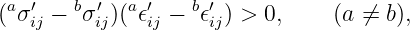 (aσ′ij − bσ′ij)(a𝜖′ij − b𝜖′ij) > 0,    (a ⁄= b),
