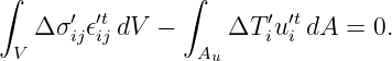 ∫               ∫
       ′ ′t              ′ ′t
  V Δσ ij𝜖ij dV −   A ΔT  iu i dA = 0.
                   u
