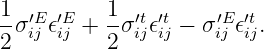 1σ ′E 𝜖′E + 1-σ′t𝜖′t− σ ′E𝜖′t.
2  ij ij   2  ij ij    ij ij
