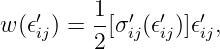 w (𝜖′ ) = 1[σ′ (𝜖′ )]𝜖′ ,
   ij    2  ij ij  ij
