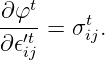    t
∂φ--=  σt.
∂𝜖′tij     ij
