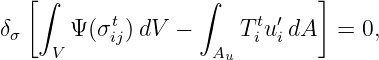    [∫              ∫           ]
δσ     Ψ (σtij) dV −     T tiu′idA   = 0,
     V               Au
