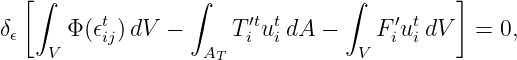   [∫              ∫              ∫         ]
δ𝜖    Φ (𝜖tij)dV  −     Ti′tuti dA −    Fi′uti dV  =  0,
    V              AT             V
