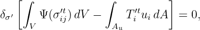    [∫              ∫           ]
           ′t            ′t
δσ′  V Ψ (σij) dV −   A T i uidA  = 0,
                      u
