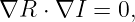 ∇R  ⋅ ∇I = 0,
