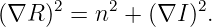 (∇R  )2 = n2 + (∇I  )2.
