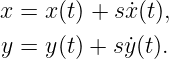 x =  x(t) + sx˙(t),
 y = y(t) + sy˙(t).
