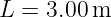 L =  3.00m
