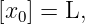 [x0] = L,
