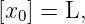 [x ] = L,
  0
