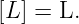 [L ] = L.
