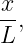 x,
L
