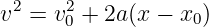 v2 = v20 + 2a (x − x0)
