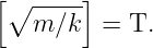 [∘ ----]
   m ∕k  = T.
