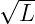 √ --
  L