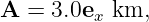 A  = 3.0ex km,
