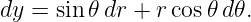 dy = sin 𝜃dr + r cos𝜃 d𝜃.
                                                                                         
                                                                                         
