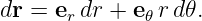 dr = er dr + e𝜃 rd 𝜃.
