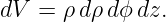 dV =  ρdρ dϕ dz.

