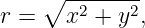     ∘ --------
r =   x2 + y2,
