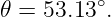 𝜃 = 53.13∘.
                                                                                         
                                                                                         
