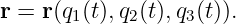 r = r(q1(t),q2(t),q3(t)).
