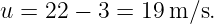u =  22 − 3 = 19m ∕s.
