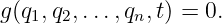 g(q ,q ,...,q ,t) = 0.
   1  2      n
                                                                                         
                                                                                         
