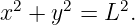  2    2     2
x  + y  = L  .
