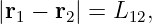 |r1 − r2| = L12,
