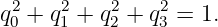 q2 + q2+  q2+ q2 = 1.
 0    1    2   3
