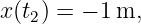 x(t ) = − 1 m,
   2
