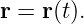 r =  r(t).
