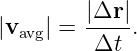         |Δr |
|vavg| = -----.
         Δt
