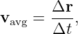 v    = Δr-,
  avg   Δt
